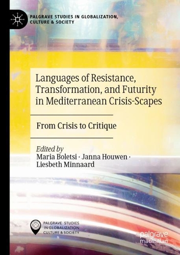 Languages of Resistance, Transformation, and Futurity in Mediterranean Crisis-Scapes: From Crisis to Critique. 2020 ed.