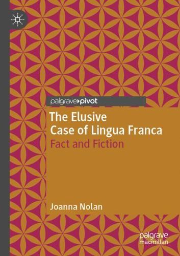 The Elusive Case of Lingua Franca: Fact and Fiction. 2020 ed.