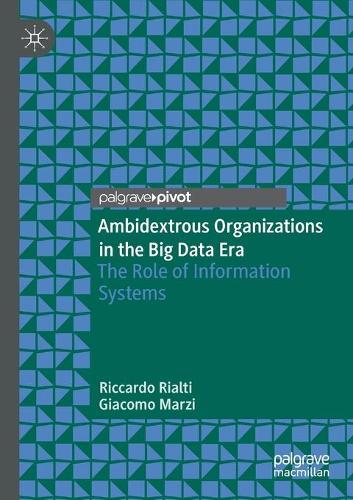 Ambidextrous Organizations in the Big Data Era: The Role of Information Systems. 2020 ed.