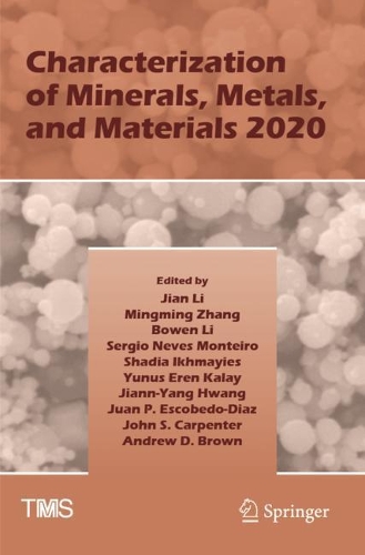 Characterization of Minerals, Metals, and Materials 2020. 2020 ed.