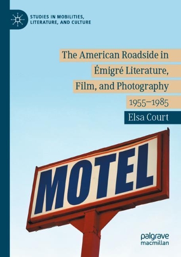 The American Roadside in Emigre Literature, Film, and Photography