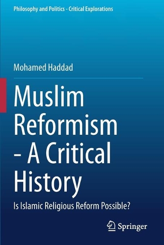 Muslim Reformism - A Critical History: Is Islamic Religious Reform Possible?. 2020 ed.
