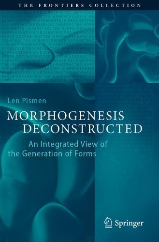 Morphogenesis Deconstructed: An Integrated View of the Generation of Forms. 2020 ed.