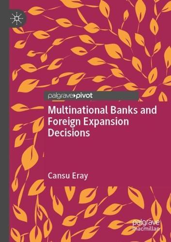 Multinational Banks and Foreign Expansion Decisions. 2020 ed.