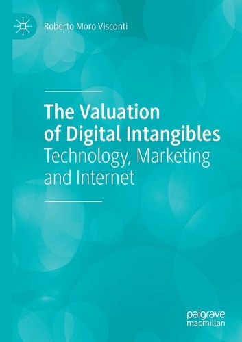 The Valuation of Digital Intangibles: Technology, Marketing and Internet. 2020 ed.