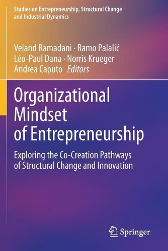 Organizational Mindset of Entrepreneurship: Exploring the Co-Creation Pathways of Structural Change and Innovation. 2020 ed.