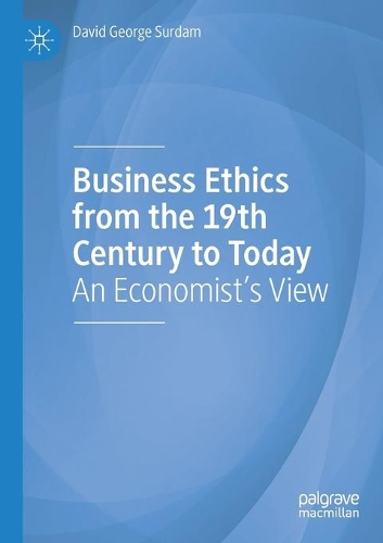 Business Ethics from the 19th Century to Today: An Economist's View. 2020 ed.