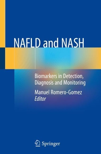 NAFLD and NASH: Biomarkers in Detection, Diagnosis and Monitoring. 2020 ed.