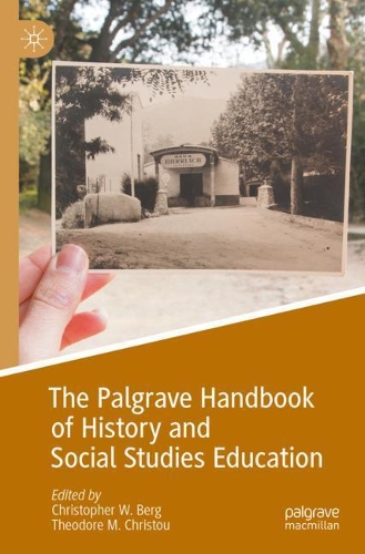 The Palgrave Handbook of History and Social Studies Education. 2020 ed.