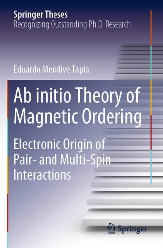 Ab initio Theory of Magnetic Ordering: Electronic Origin of Pair- and Multi-Spin Interactions. 2020 ed.
