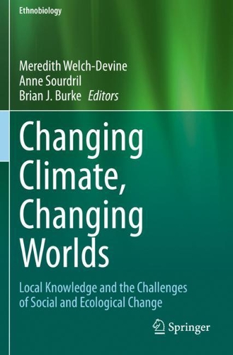 Changing Climate, Changing Worlds: Local Knowledge and the Challenges of Social and Ecological Change. 2020 ed.