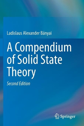 A Compendium of Solid State Theory. Second Edition 2020