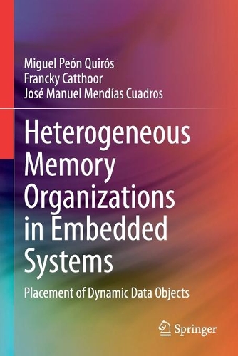 Heterogeneous Memory Organizations in Embedded Systems: Placement of Dynamic Data Objects. 2020 ed.