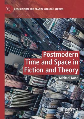 Postmodern Time and Space in Fiction and Theory.