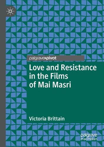 Love and Resistance in the Films of Mai Masri. 2020 ed.