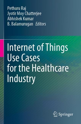 Internet of Things Use Cases for the Healthcare Industry. 2020 ed.