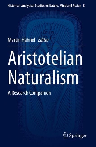 Aristotelian Naturalism: A Research Companion. 2020 ed.