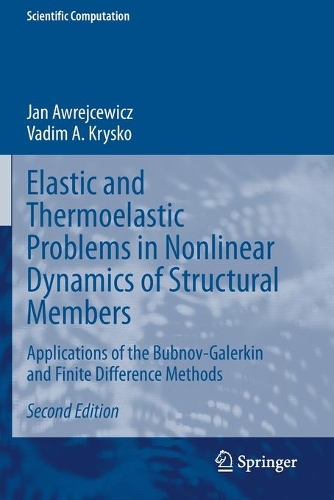 Elastic and Thermoelastic Problems in Nonlinear Dynamics of Structural Members: Applications of the Bubnov-Galerkin and Finite Difference Methods. Second Edition 2020