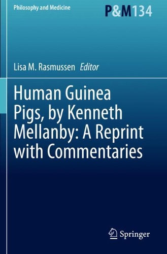 Human Guinea Pigs, by Kenneth Mellanby: A Reprint with Commentaries. 2020 ed.
