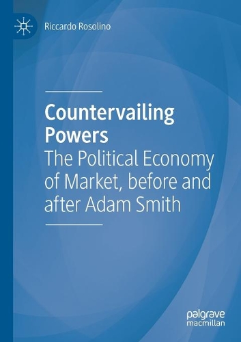 Countervailing Powers: The Political Economy of Market, before and after Adam Smith. 2020 ed.