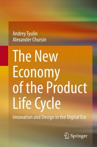 The New Economy of the Product Life Cycle: Innovation and Design in the Digital Era. 2020 ed.