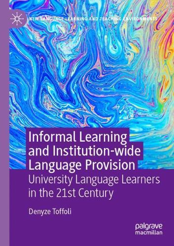 Informal Learning and Institution-wide Language Provision: University Language Learners in the 21st Century. 2020 ed.