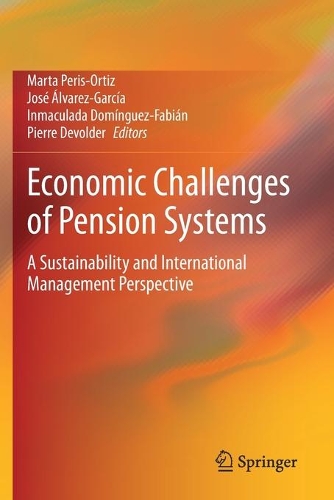Economic Challenges of Pension Systems: A Sustainability and International Management Perspective. 2020 ed.