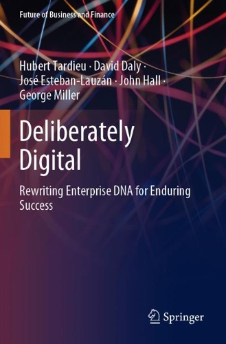 Deliberately Digital: Rewriting Enterprise DNA for Enduring Success. 1st ed. 2020
