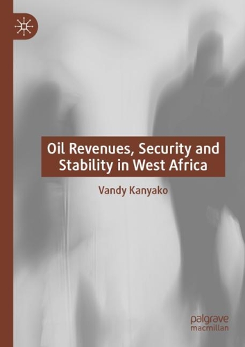 Oil Revenues, Security and Stability in West Africa. 2020 ed.