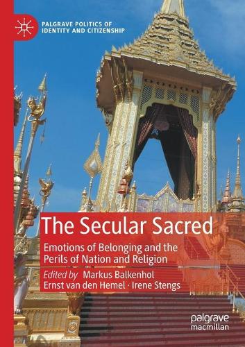 The Secular Sacred: Emotions of Belonging and the Perils of Nation and Religion. 2020 ed.