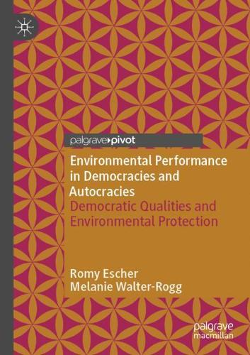 Environmental Performance in Democracies and Autocracies: Democratic Qualities and Environmental Protection. 2020 ed.