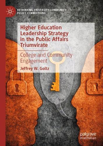 Higher Education Leadership Strategy in the Public Affairs Triumvirate: College and Community Engagement. 2020 ed.
