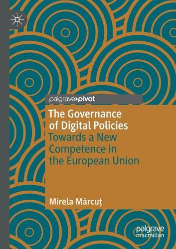 The Governance of Digital Policies: Towards a New Competence in the European Union. 2020 ed.