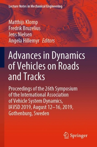 Advances in Dynamics of Vehicles on Roads and Tracks: Proceedings of the 26th Symposium of the International Association of Vehicle System Dynamics, IAVSD 2019, August 12-16, 2019, Gothenburg, Sweden. 2020 ed.