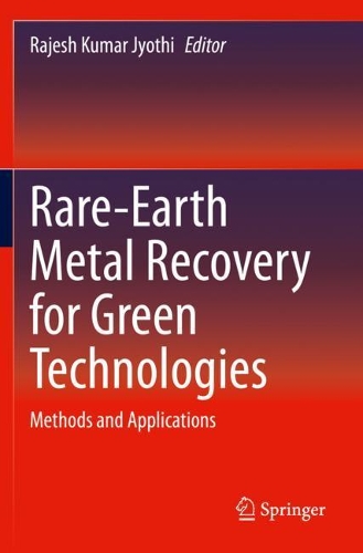 Rare-Earth Metal Recovery for Green Technologies: Methods and Applications. 2020 ed.