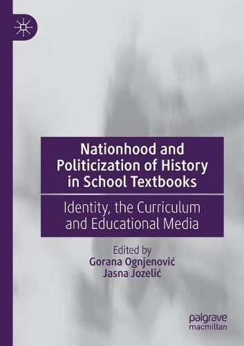 Nationhood and Politicization of History in School Textbooks: Identity, the Curriculum and Educational Media. 2020 ed.