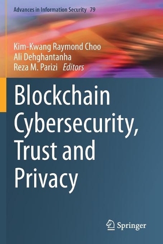 Blockchain Cybersecurity, Trust and Privacy. 2020 ed.