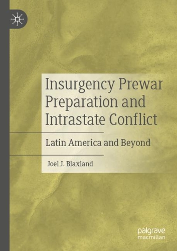 Insurgency Prewar Preparation and Intrastate Conflict: Latin America and Beyond. 2020 ed.
