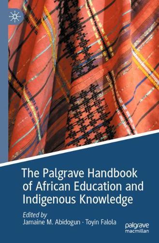 The Palgrave Handbook of African Education and Indigenous Knowledge. 2020 ed.