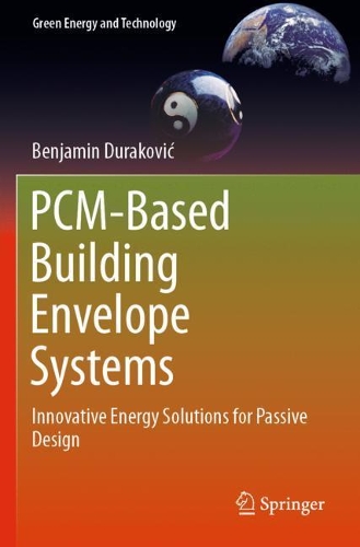 PCM-Based Building Envelope Systems: Innovative Energy Solutions for Passive Design. 2020 ed.