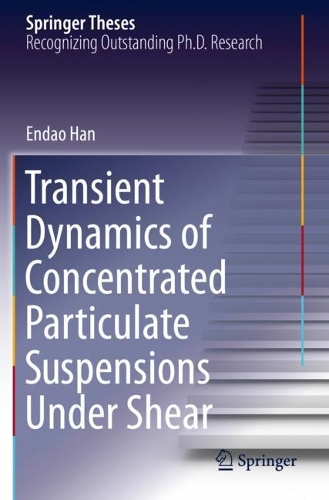 Transient Dynamics of Concentrated Particulate Suspensions Under Shear. 2020 ed.