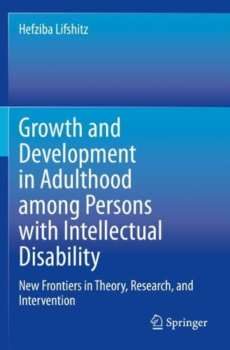Growth and Development in Adulthood among Persons with Intellectual Disability: New Frontiers in Theory, Research, and Intervention. 2020 ed.