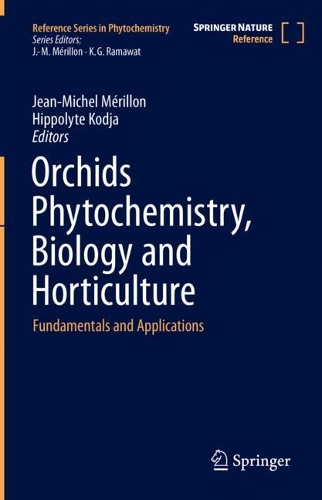 Orchids Phytochemistry, Biology and Horticulture: Fundamentals and Applications. 1st ed. 2022