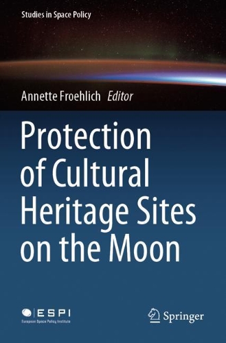 Protection of Cultural Heritage Sites on the Moon. 2020 ed.