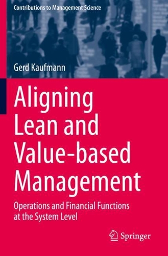 Aligning Lean and Value-based Management: Operations and Financial Functions at the System Level. 2020 ed.