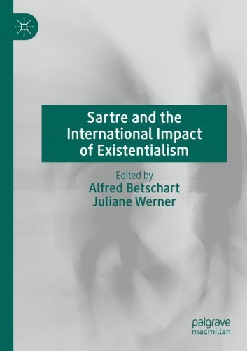 Sartre and the International Impact of Existentialism. 2020 ed.