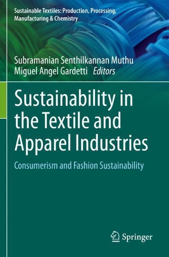 Sustainability in the Textile and Apparel Industries: Consumerism and Fashion Sustainability. 2020 ed.