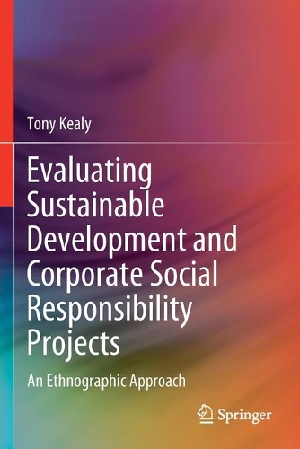 Evaluating Sustainable Development and Corporate Social Responsibility Projects: An Ethnographic Approach. 2020 ed.
