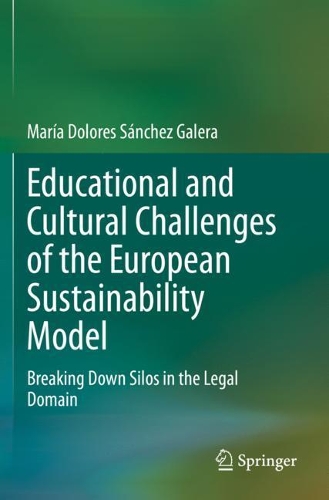 Educational and Cultural Challenges of the European Sustainability Model: Breaking Down Silos in the Legal Domain. 2020 ed.