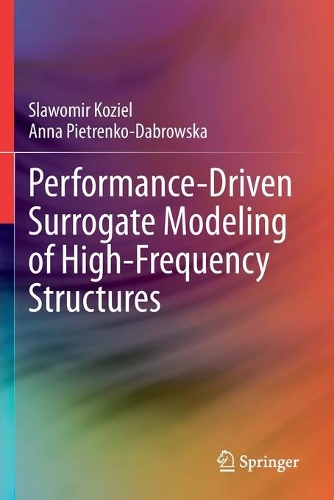 Performance-Driven Surrogate Modeling of High-Frequency Structures. 2020 ed.